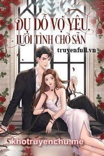 Dụ Dỗ Vợ Yêu Lưới Tình Chờ Sẵn