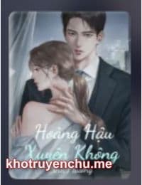 Truyện Hoàng Hậu Xuyên Không - Dung Đại