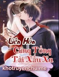 Liên Hôn Cùng Tổng Tài Xấu Xa