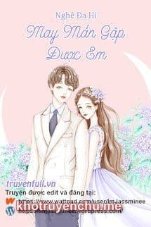 May Mắn Gặp Được Em