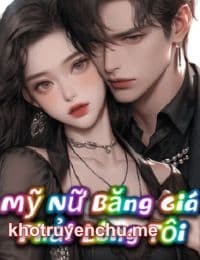 Mỹ Nữ Băng Giá Phải Lòng Tôi - Lý Phù Sinh (FULL)