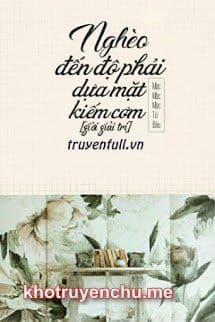 Nghèo Đến Độ Phải Dựa Mặt Kiếm Cơm