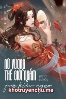Nữ Vương Thế Giới Ngầm Quá Kiêu Ngạo