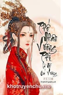 Phế Nhân Vương Phi Là Nữ Bá Vương