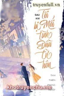 Sau Khi Bị Mối Tình Đầu Từ Hôn