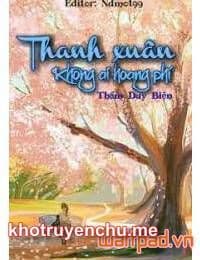 Thanh Xuân Không Ai Hoang Phí