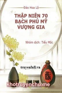 Thập Niên 70: Bạch Phú Mỹ Vượng Gia