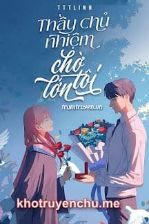 Thầy Chủ Nhiệm Chờ Tôi Lớn