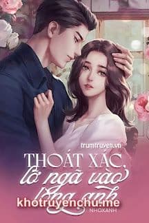 Thoát Xác, Lỡ Ngã Vào Lòng Anh