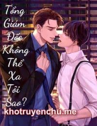 Tổng Giám Đốc Không Thể Xa Tôi Sao?