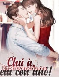 Truyện Chú à em còn nhỏ - Tư Mộng Thần