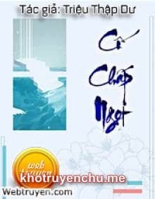 Truyện Cố Chấp Ngọt - Triệu Thập Dư