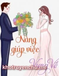 Truyện Nàng Giúp Việc Vụng Về