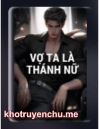 Vợ Ta Là Thánh Nữ - Giang Tả