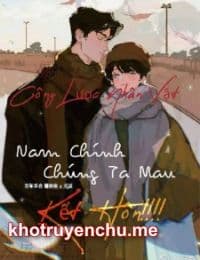 Công Lược Nhân Vật: Nam Chính Chúng Ta Mau Kết Hôn - Chu Mạc Cửu