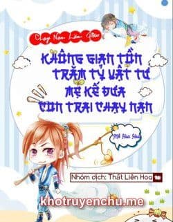Không Gian Tồn Trăm Tỷ Vật Tư, Mẹ Kế Đưa Con Trai Chạy Nạn Không Gian