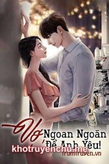 Vợ , Ngoan Ngoãn Để Anh Yêu - Mặc Sơ - Quyền Đế Sâm (Bản Chuẩn)