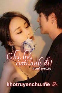 Chị Bé, Cưới Anh Đi! - Cố Thuần Nhã (HOT)