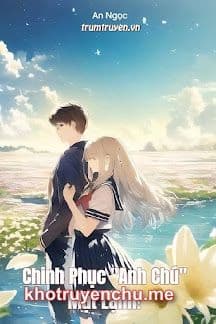 Chinh Phục "Anh Chú" Mặt Lạnh!