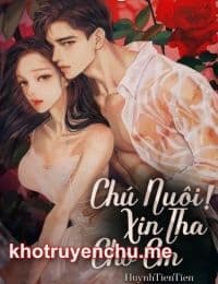 Chú Nuôi, Xin Tha Cho Em - Ân Thiên Ngọc