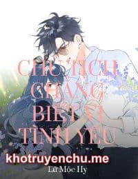 Chủ Tịch Chẳng Biết Vị Tình Yêu - Hàn Tiêu Dy