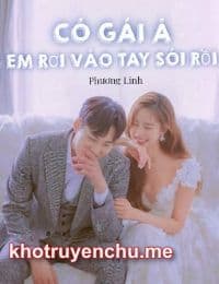 CÔ GÁI À, EM RƠI VÀO TAY SÓI RỒI EM BIẾT KHÔNG?