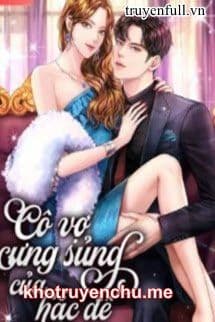 Cô Vợ Cưng Sủng Của Hắc Đế - Giang Ninh Phiến