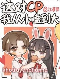 CP Này Tôi Ship Từ Nhỏ Đến Lớn