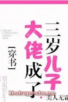 Đại Lão Thành Con Trai Ba Tuổi Của Tôi