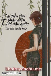 Đại Tiểu Thư Phản Diện Thời Dân Quốc