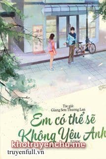 Em Có Thể Sẽ Không Yêu Anh