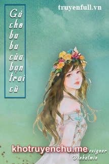 Gả Cho Baba Của Bạn Trai Cũ