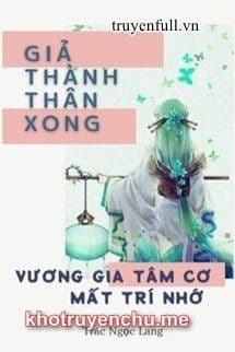 Giả Thành Thân Xong, Vương Gia Tâm Cơ Mất Trí Nhớ