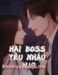 Hai Boss Yêu Nhau Hả - Ngụy Trạch Hải - Trần Tịnh Kỳ