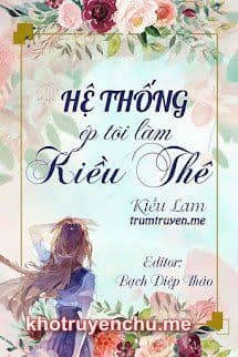 Hệ Thống Ép Tôi Làm Kiều Thê