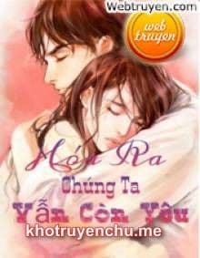 HÓA RA CHÚNG TA VẪN CÒN YÊU