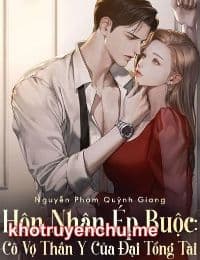 Hôn Nhân Ép Buộc: Cô Vợ Thần Y Của Đại Tổng Tài