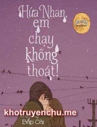 Hứa Nhan, Em Chạy Không Thoát!