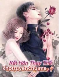 Kết hôn thay thế được chồng như ý - Ôn Lương Phó Ngự Phong (Truyện full)