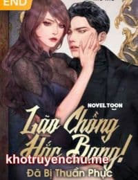 Lão Chồng Hắc Bang! Đã Bị Thuần Phục - Bạch Vu Quân - Gia Kì