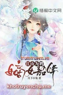 Lấy Giang Sơn Làm Sinh Lễ Cưới Đích Nữ (tác giả Nguyệt Hạ Tiểu Thố)