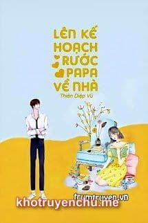 Lên Kế Hoạch Rước Papa Về Nhà!