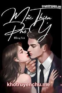 Mặc Thiên Phó Ý: Hợp Đồng Với Tổng Tài Ác Ma