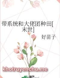 Mang Theo Hệ Thống Và Đoàn Đại Lão Làm Ruộng – Hạt Giống Tốt