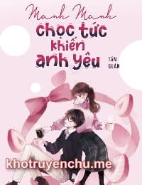 Manh Manh Chọc Tức Khiến Anh Yêu