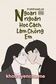 Ngoan Ngoãn Học Cách Làm Chồng Em