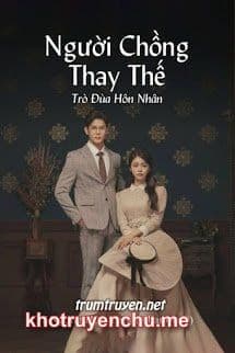 Người Chồng Thay Thế - Trò Đùa Hôn Nhân - Diệp Tử Hàn