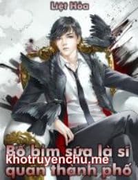 Ông Bố Bỉm Sữa Là Sĩ Quan Thành Phố - Tần Cao Văn (FULL)