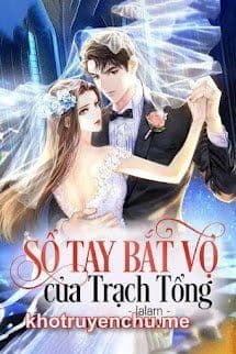 Sổ Tay Bắt Vợ Của Trạch Tổng - Sương Kha vs Trạch Hoắc Hàn