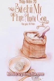 Thập Niên 70: Bá Chủ Mỹ Thực Nuôi Con Ký